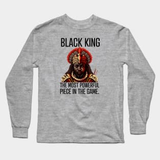 Black King The Most Powerful Piece in the Game Long Sleeve T-Shirt